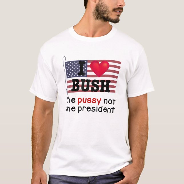 Camiseta Me Encanta Bush El P.U.S.Y No El Presidente (Anverso)