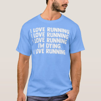 Camiseta Me Encanta Correr Me Muero A Larga Distancia Corri