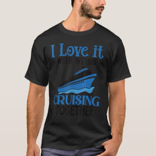 Camiseta Me Encanta Cuando Cruzamos Juntos Cruise Shi