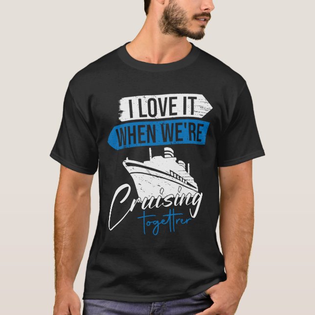 Camiseta Me Encanta Cuando Cruzamos Juntos Por Un Cruceros (Anverso)