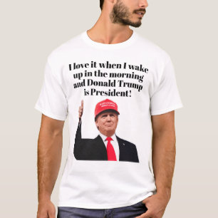 Camiseta Me encanta cuando despierto a Donald Trump como pr