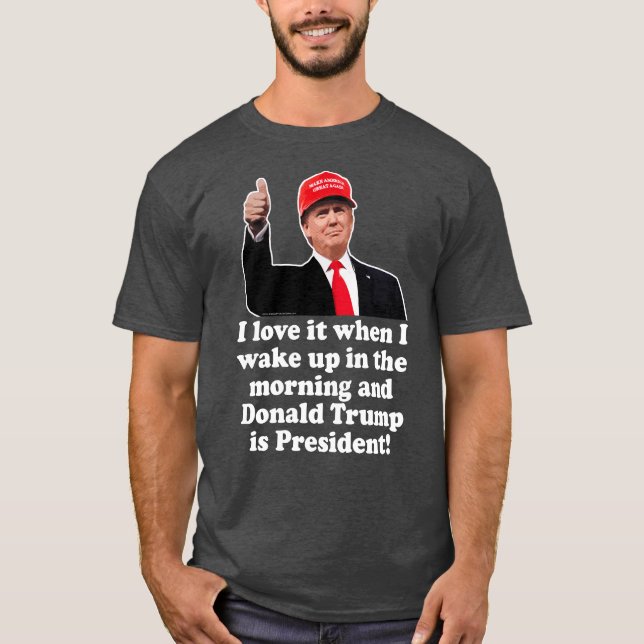 Camiseta Me encanta cuando despierto a Donald Trump como pr (Anverso)