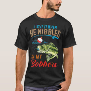 Camiseta Me Encanta Cuando Él Pica Mis Flotadores De Pescar