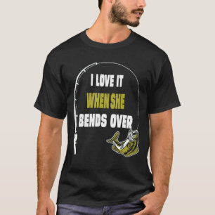 Camiseta Me Encanta Cuando Ella Se Dobla Pescar Dicho