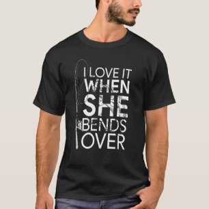 Camiseta Me Encanta Cuando Ella Se Dobla Sobre La Pesca