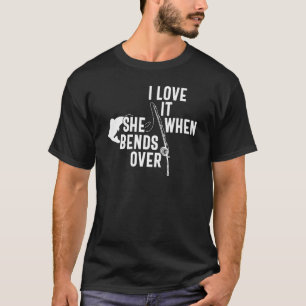 Camiseta Me encanta cuando ella se inclina  Pesca y pescado