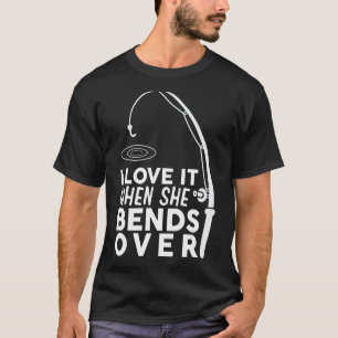 Camiseta Me Encanta Cuando Ella Se Inclina Pescando