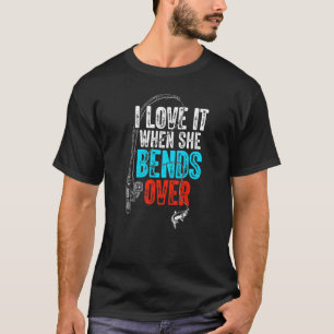Camiseta Me encanta cuando ella se inclina pescando