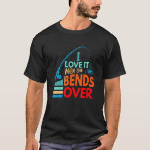 Camiseta Me Encanta Cuando Ella Se Inclina Sobre Pescar Pec