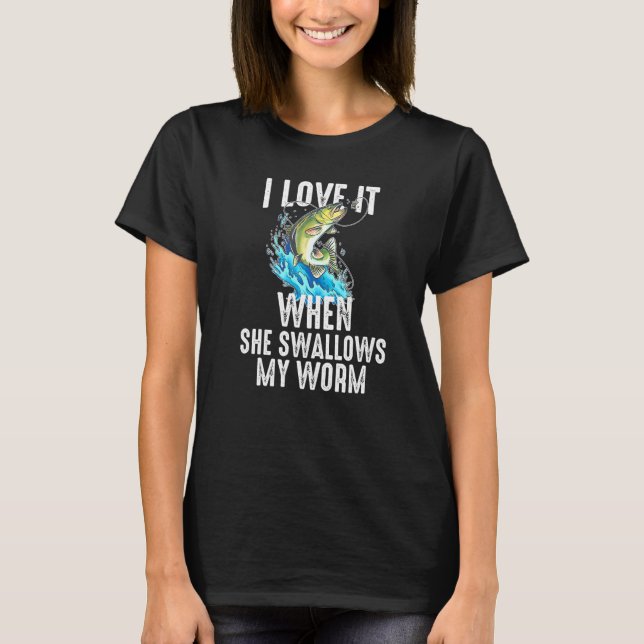 Camiseta Me Encanta Cuando Ella Se Traga Mi Gusano De Pesca (Anverso)