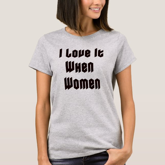 Camiseta Me encanta cuando las mujeres (Anverso)