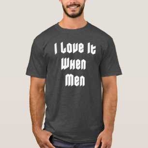 Camiseta Me encanta cuando los hombres