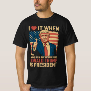Camiseta Me Encanta Cuando Me Despierto Y Trump Es Presiden