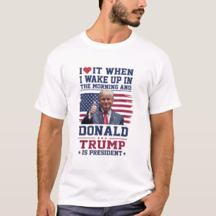 Camiseta Me Encanta Cuando Me Despierto Y Trump Es Presiden
