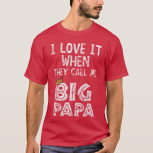 Camiseta Me encanta cuando me llamas Big papa Hip Hop Rap D