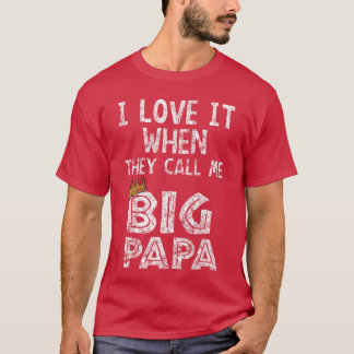 Camiseta Me encanta cuando me llamas Big papa Hip Hop Rap D