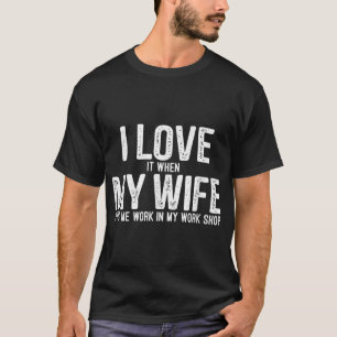 Camiseta Me Encanta Cuando Mi Esposa Funny Carpintero