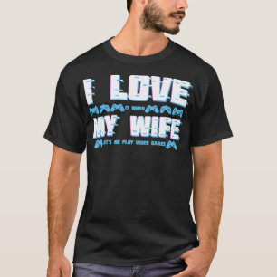 Camiseta Me encanta cuando mi esposa Letu2019s me toca vide