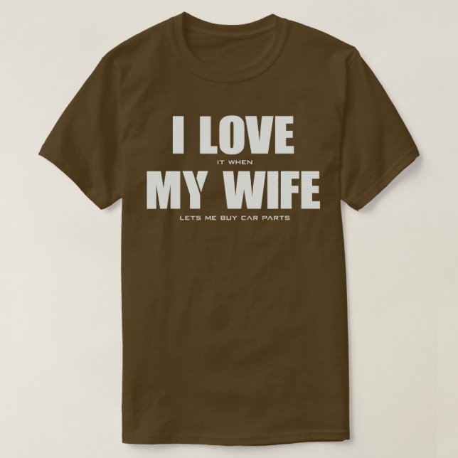 Camiseta ME ENCANTA cuando MI ESPOSA me deja comprar piezas (Diseño del anverso)