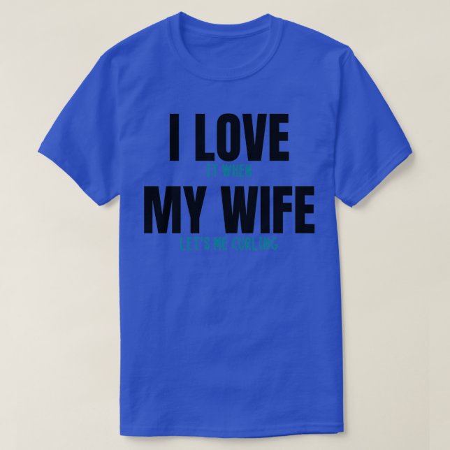 Camiseta Me encanta cuando mi esposa me deja curar rizos gr (Diseño del anverso)