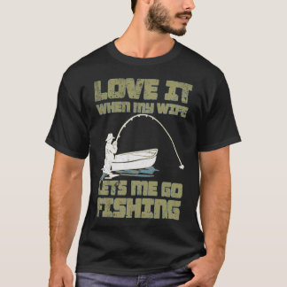 Camiseta Me Encanta Cuando Mi Esposa Me Deja Ir a Pescar