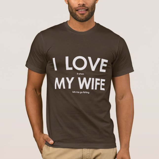 Camiseta Me encanta cuando MI ESPOSA me deja ir a pescar (Anverso)