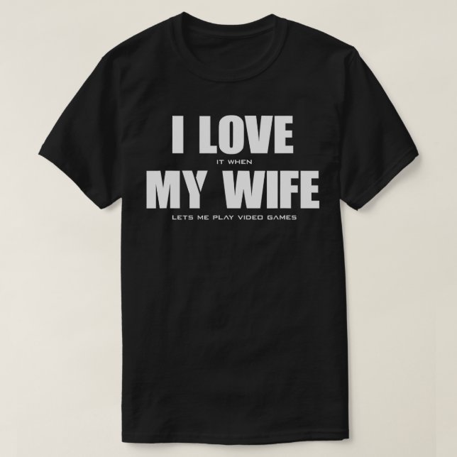 Camiseta Me encanta cuando MI ESPOSA me deja jugar videojue (Diseño del anverso)