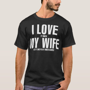 Camiseta Me encanta cuando MI ESPOSA me deja jugar videojue
