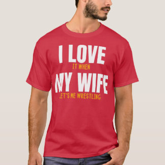 Camiseta Me encanta cuando mi esposa me deja luchar de mane
