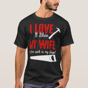 Camiseta Me encanta cuando mi esposa me deja trabajar en mi