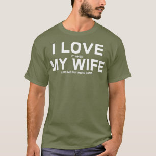 Camiseta Me Encanta Cuando Mi Esposa Me Permite Comprar Más
