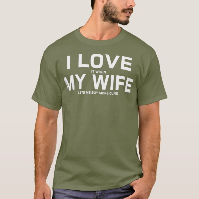Camiseta Me Encanta Cuando Mi Esposa Me Permite Comprar Más (Anverso)