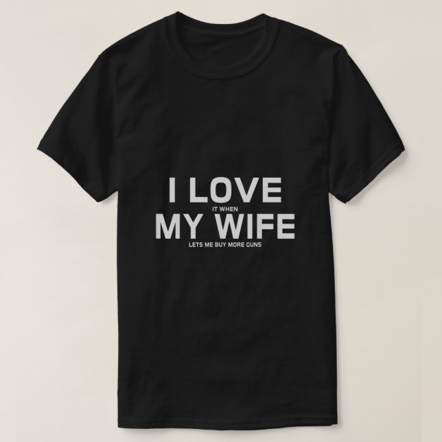Camiseta Me Encanta Cuando Mi Esposa Me Permite Comprar Más (Diseño del anverso)