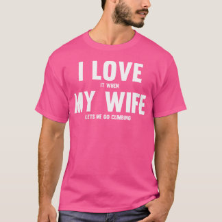 Camiseta Me Encanta Cuando Mi Esposa Me Permite Ir A Escala