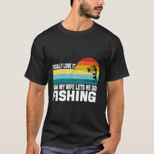 Camiseta Me Encanta Cuando Mi Esposa Me Permite Ir A Pescar
