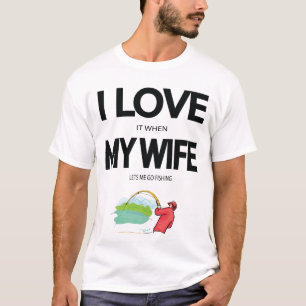 Camiseta Me Encanta Cuando Mi Esposa Me Permite Ir A Pescar