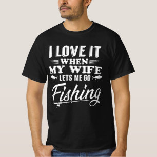 Camiseta Me Encanta Cuando Mi Esposa Me Permite Ir A Pescar