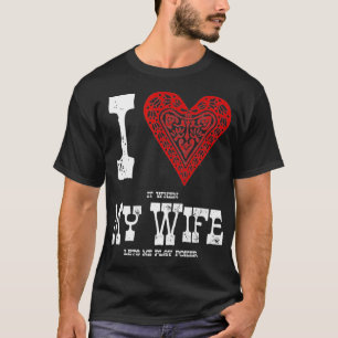 Camiseta Me encanta cuando MI ESPOSA me permite jugar al pó