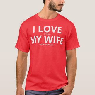 Camiseta Me Encanta Cuando Mi Esposa Me Permite Tirar Ejes