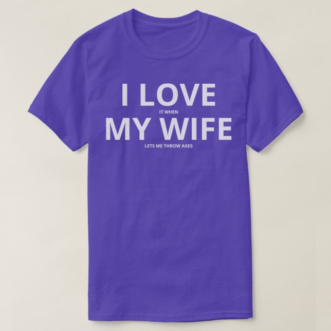 Camiseta Me Encanta Cuando Mi Esposa Me Permite Tirar Ejes  (Diseño del anverso)