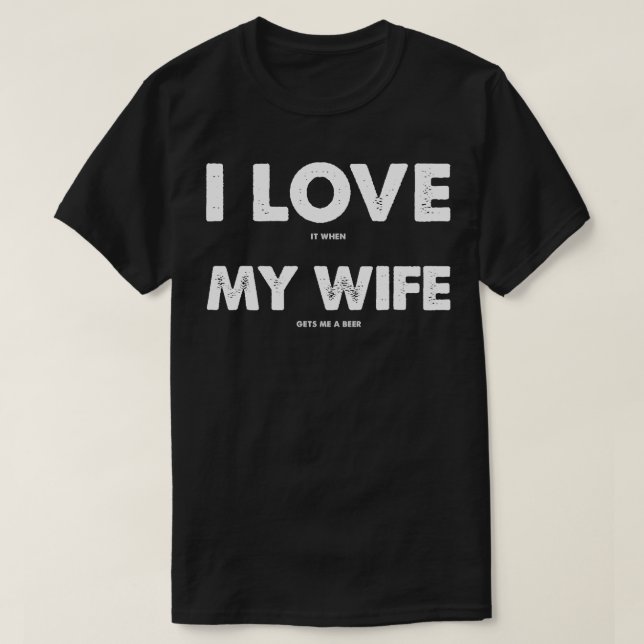 Camiseta ME ENCANTA cuando MI ESPOSA me toma una cerveza (Diseño del anverso)