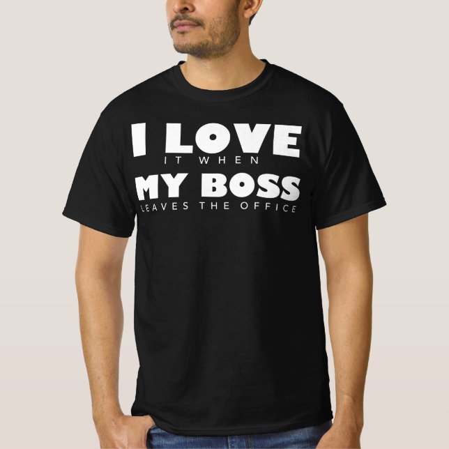 Camiseta Me Encanta Cuando Mi Jefe Deja La Oficina (Anverso)