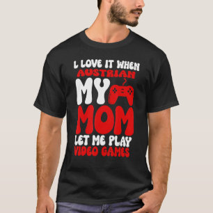 Camiseta Me encanta cuando mi mamá austriaca me deja reprod