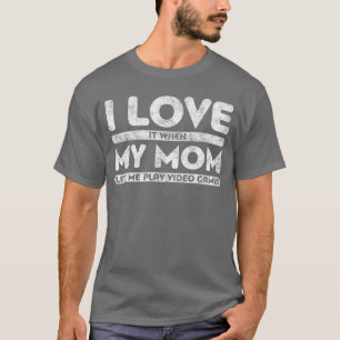 Camiseta Me Encanta Cuando Mi Mamá Me Deja Jugar Videojuego