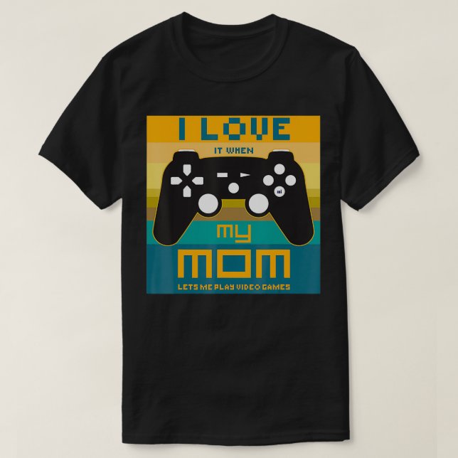 Camiseta Me encanta cuando mi mamá me deja jugar videojuego (Diseño del anverso)