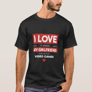 Camiseta Me encanta cuando mi novia me deja jugar video ga