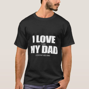 Camiseta Me Encanta Cuando Mi Papá Me Permite Jugar Al Vide