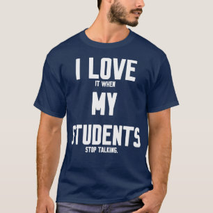 Camiseta Me encanta cuando mis alumnos dejan de hablar 1