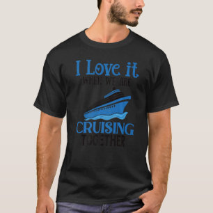 Camiseta Me encanta cuando navegamos juntos Cruise Shi