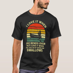Camiseta Me Encanta Cuando Se Inclina Sobre Barco De Pesca